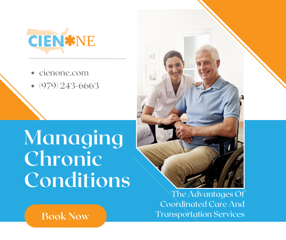Managing Chronic Conditions The Advantages Of Coordinated Care And Transportation Services | CienOne