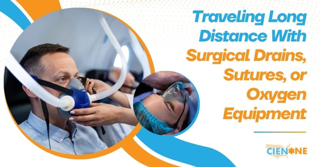 Traveling Long Distance With Surgical Drains, Sutures, or Oxygen Equipment